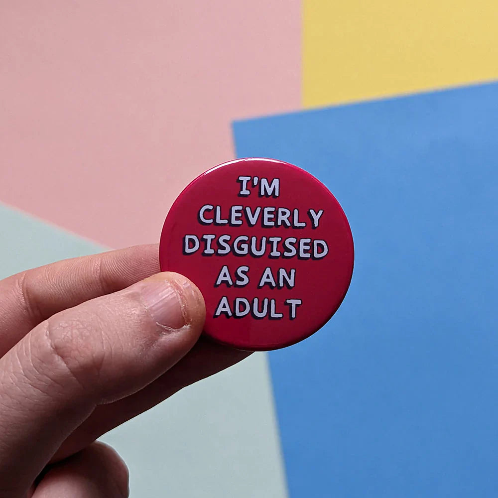 I'm cleverly disguised as an adult button badge