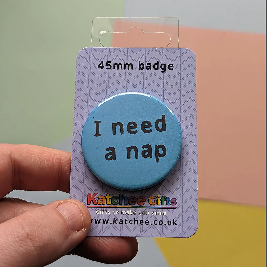 Katchee gifts - I need a nap button badge - BDG-NAP