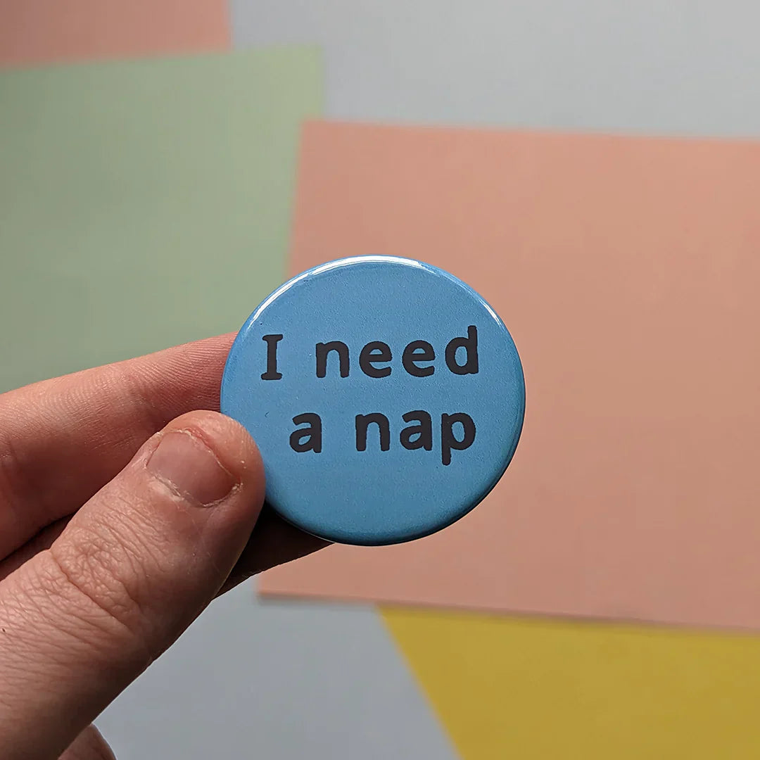 Katchee gifts - I need a nap button badge - BDG-NAP
