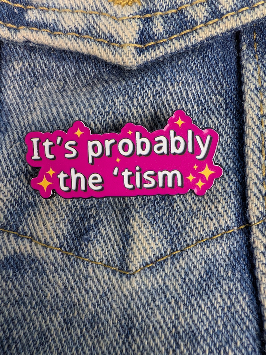 Probably the ‘tism enamel pin