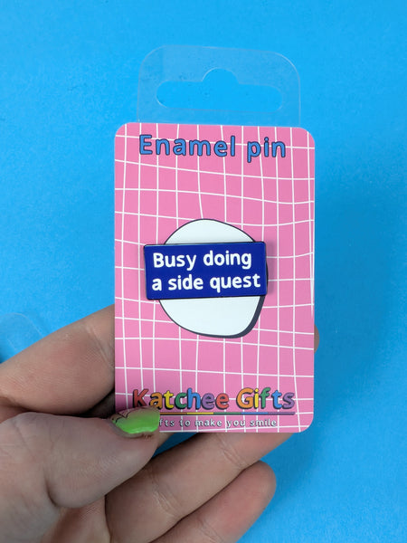 Busy doing a sidequest enamel pin