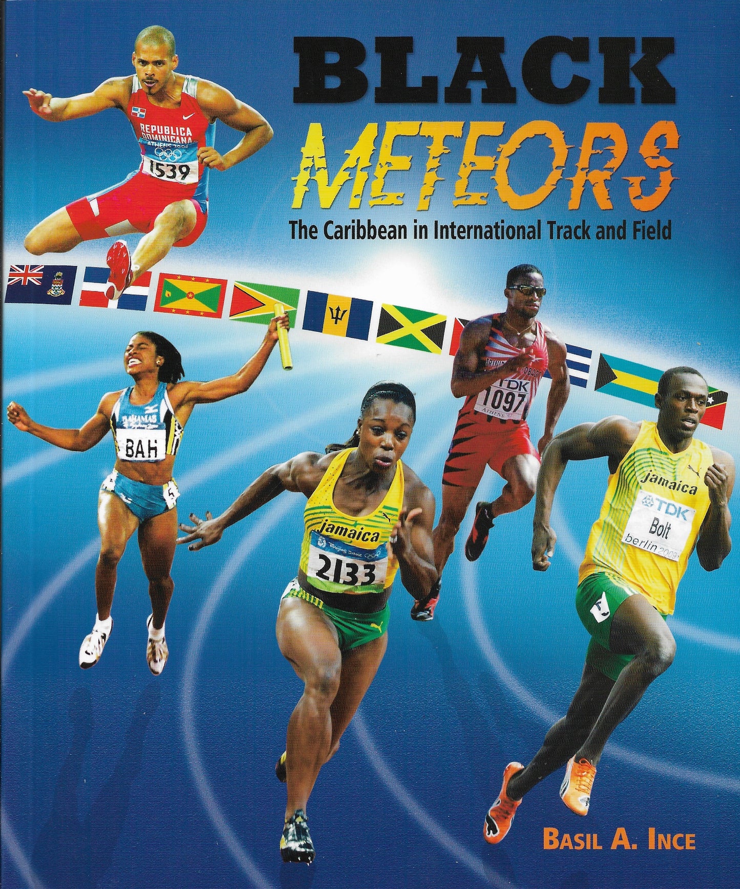 Promoting our Heritage-Black Meteors,The Caribbean in International Track and Field by Basil Ince.