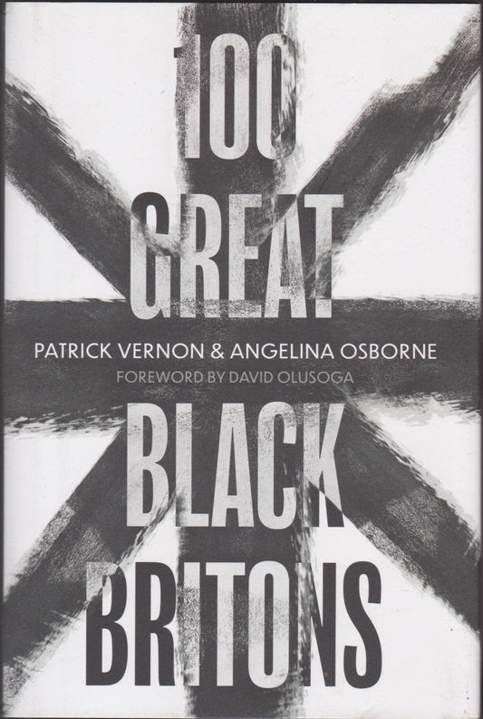 Promoting our Heritage-100 Great Black Britons, Patrick Vernon & Angelina Osbourne (Hard Cover)